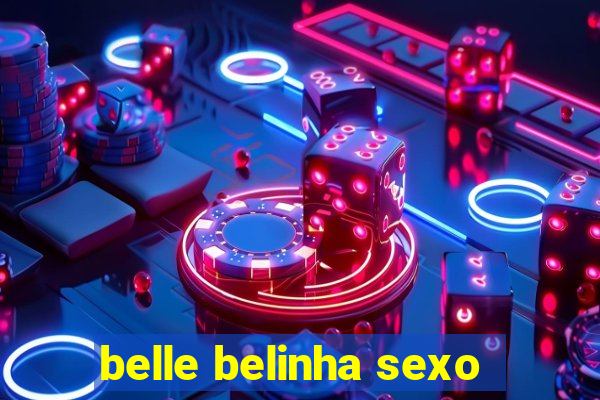 belle belinha sexo